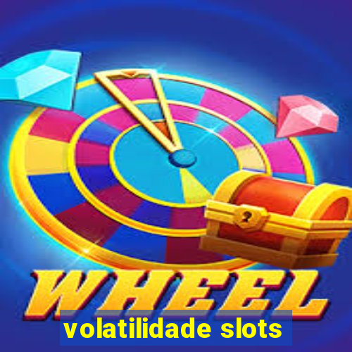 volatilidade slots